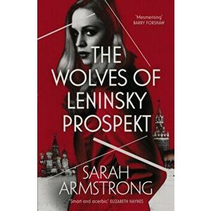 Wolves of Leninsky Prospekt, Paperback - Sarah Armstrong imagine