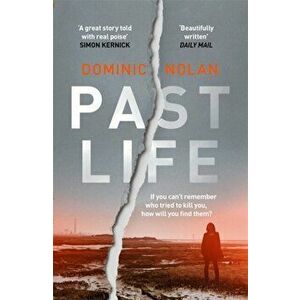 Past Life. an 'astonishing' and 'gripping' debut thriller, Paperback - Dominic Nolan imagine