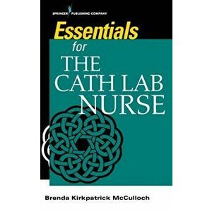 Essentials for the Cath Lab Nurse, Paperback - Brenda Kirkpatrick McCulloch imagine