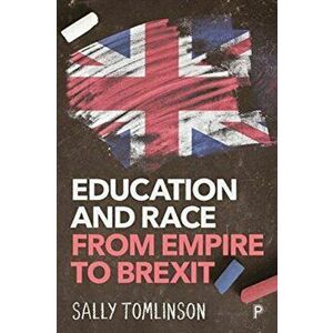 Education and Race from Empire to Brexit, Paperback - Sally Tomlinson imagine