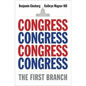 Congress. The First Branch, Paperback - Kathryn Wagner Hill imagine