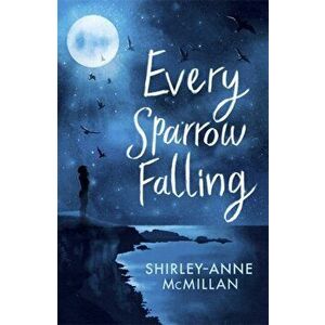 Every Sparrow Falling, Paperback - Shirley-Anne McMillan imagine