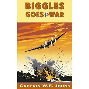 Biggles Goes to War, Paperback - W. E. Johns imagine