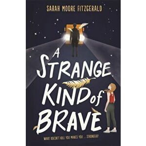 A Strange Kind of Brave, Paperback - Sarah Moore Fitzgerald imagine