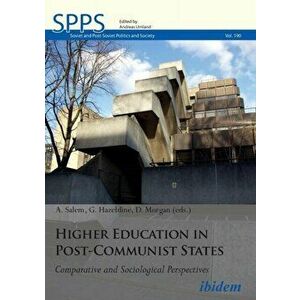 Higher Education in Post-Communist States. Comparative and Sociological Perspectives, Paperback - Dr David Morgan. imagine