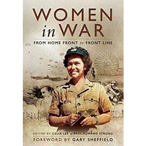 Women in War. From Home Front to Front Line, Paperback - Paul Strong imagine
