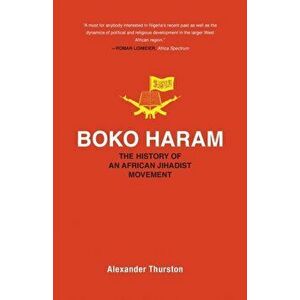 Boko Haram. The History of an African Jihadist Movement, Paperback - Alexander Thurston imagine