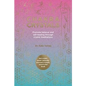 Chakra Crystals. Promote Balance and Self-Healing Through Crystal Meditations, Paperback - Kate Tomas imagine