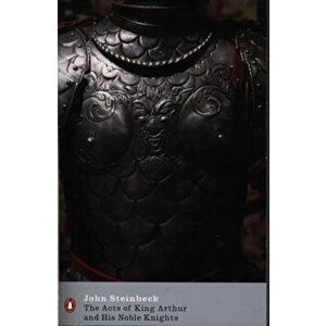 Acts of King Arthur and his Noble Knights, Paperback - John Steinbeck imagine