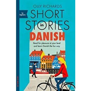 Short Stories in Danish for Beginners. Read for pleasure at your level, expand your vocabulary and learn Danish the fun way!, Paperback - Olly Richard imagine