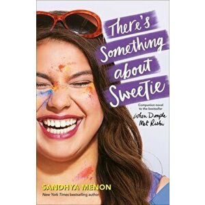 There's Something About Sweetie, Paperback - Sandhya Menon imagine
