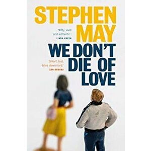 We Don't Die of Love, Paperback - Stephen May imagine