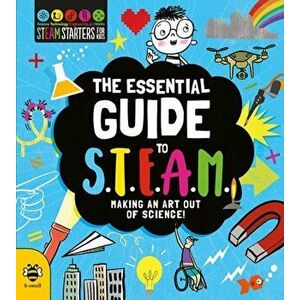 Essential Guide to STEAM. Making an Art out of Science!, Paperback - Eryl Nash imagine