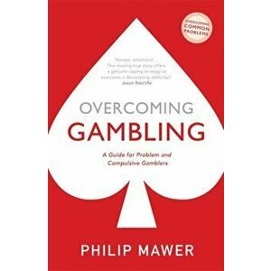Overcoming Gambling. A Guide For Problem And Compulsive Gamblers, Paperback - Philip Mawer imagine