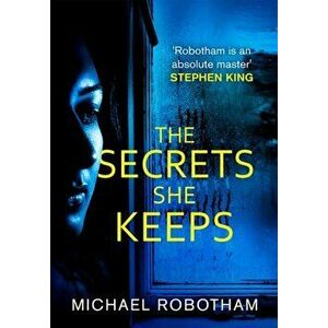 Secrets She Keeps. The life she wanted wasn't hers . . ., Paperback - Michael Robotham imagine