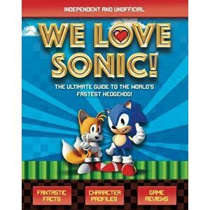 We Love Sonic!. The ultimate guide to the world's fastest hedgehog, Paperback - Kevin Pettman imagine