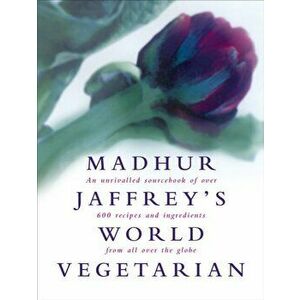 Madhur Jaffrey's World Vegetarian, Hardback - Madhur Jaffrey imagine