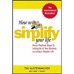 How to Simplify Your Life, Paperback - Lothar J. Seiwert imagine