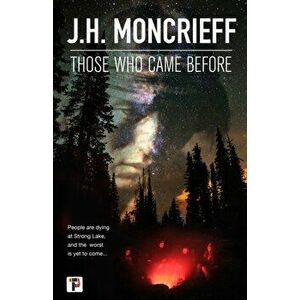 Those Who Came Before, Paperback - J.H. Moncrieff imagine