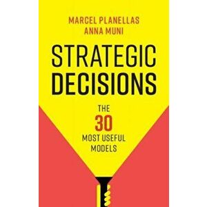 Strategic Decisions. The 30 Most Useful Models, Paperback - Anna Muni imagine