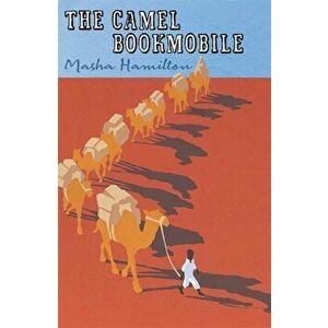 Camel Bookmobile, Paperback - Masha Hamilton imagine