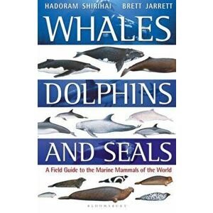 Whales, Dolphins and Seals. A field guide to the marine mammals of the world, Paperback - Hadoram Shirihai imagine