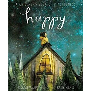 Happy: A Children's Book of Mindfulness, Paperback - Nicola Edwards imagine