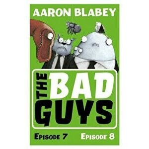 Bad Guys: Episode 7&8, Paperback - Aaron Blabey imagine