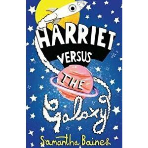 Harriet Versus The Galaxy, Hardback - Samantha Baines imagine