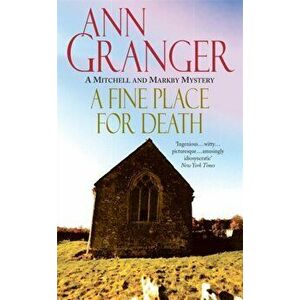 Fine Place for Death (Mitchell & Markby 6). A compelling Cotswold village crime novel of murder and intrigue, Paperback - Ann Granger imagine