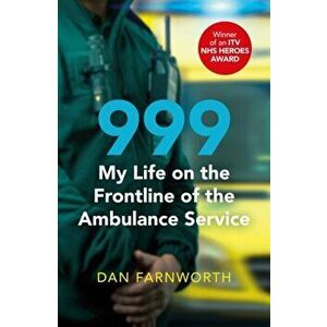 999 - My Life on the Frontline of the Ambulance Service, Hardback - Dan Farnworth imagine