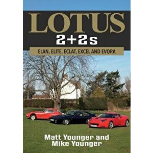 Lotus 2 + 2s. Elan, Elite, Eclat, Excel and Evora, Paperback - Mike Younger imagine