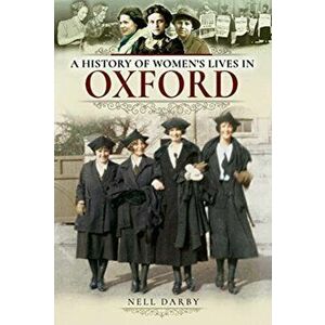 History of Women's Lives in Oxford, Paperback - Nell Darby imagine