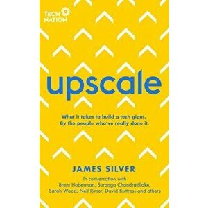 Upscale. What it takes to scale a startup. By the people who've done it., Paperback - James Silver imagine