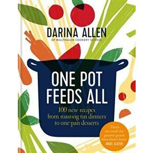 One Pot Feeds All. 100 new recipes from roasting tin dinners to one-pan desserts, Hardback - Darina Allen imagine