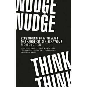 Nudge, Nudge, Think, Think. Experimenting with Ways to Change Citizen Behaviour, , Paperback - Alice Moseley imagine