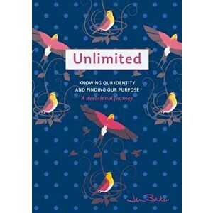 Unlimited: A Devotional Journey. Knowing our Identity and Finding our Purpose, Paperback - Jen Baker imagine