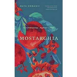 Mostarghia, Paperback - Maya Ombasic imagine