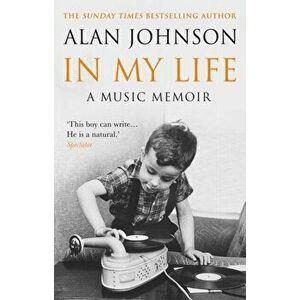 In My Life. A Music Memoir, Paperback - Alan Johnson imagine