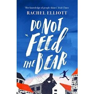 Do Not Feed the Bear, Hardback - Rachel Elliott imagine