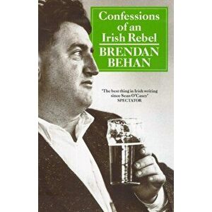 Confessions Of An Irish Rebel, Paperback - Brendan Behan imagine