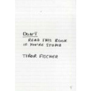Don't Read This Book If You're Stupid, Paperback - Tibor Fischer imagine