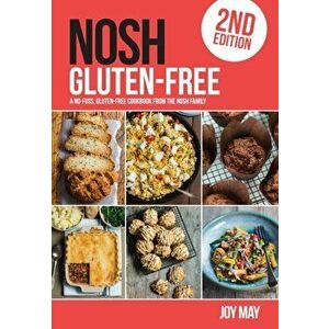 Gluten-Free. A No-Fuss, Gluten-Free Cookbook from the NOSH Family, Paperback - Joy May imagine