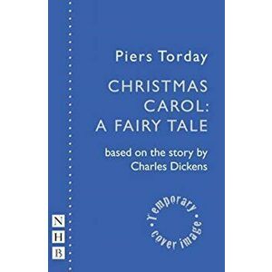 Christmas Carol: A Fairy Tale, Paperback - Piers Torday imagine