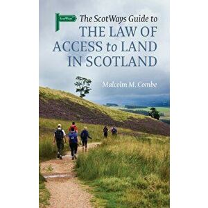 Scotways Guide to the Law of Access to Land in Scotland, Paperback - Malcolm M Combe imagine