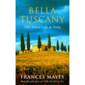 Bella Tuscany, Paperback - Frances Mayes imagine