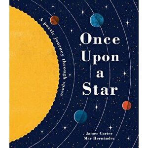 Once Upon a Star. The Story of Our Sun, Paperback - James Carter imagine
