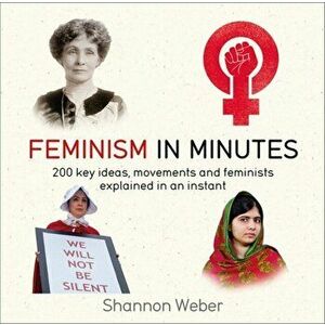Feminism in Minutes, Paperback - Shannon Weber imagine