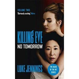 No Tomorrow. The basis for the BAFTA-winning Killing Eve TV series, Paperback - Luke Jennings imagine