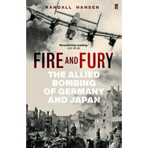 Fire and Fury. The Allied Bombing of Germany and Japan, Paperback - Randall Hansen imagine